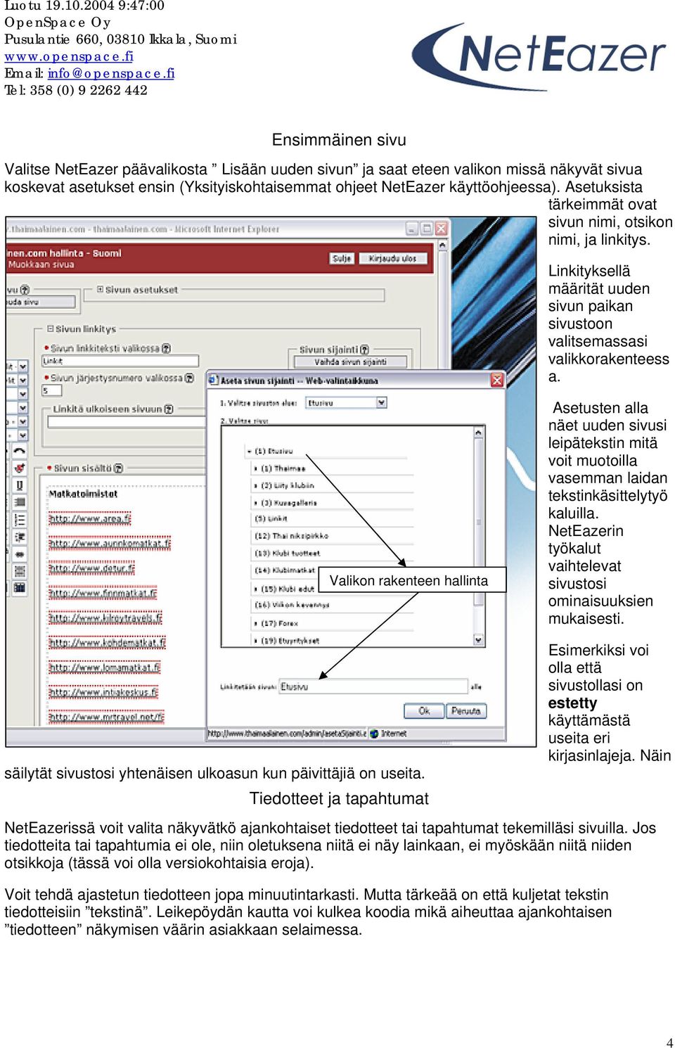 Valikon rakenteen hallinta Asetusten alla näet uuden sivusi leipätekstin mitä voit muotoilla vasemman laidan tekstinkäsittelytyö kaluilla.