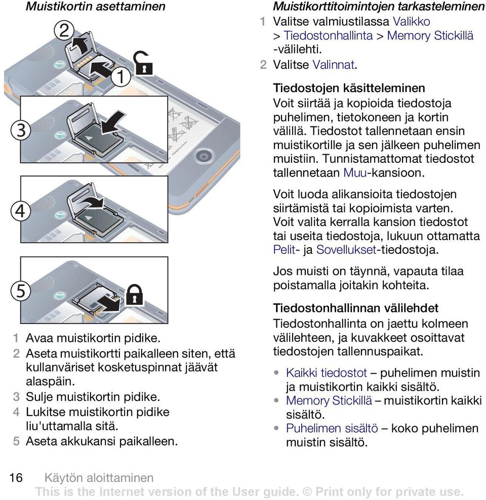 Tunnistamattomat tiedostot tallennetaan Muu-kansioon. Voit luoda alikansioita tiedostojen siirtämistä tai kopioimista varten.