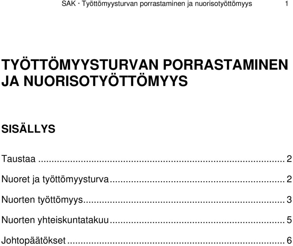 SISÄLLYS Taustaa... 2 Nuoret ja työttömyysturva.