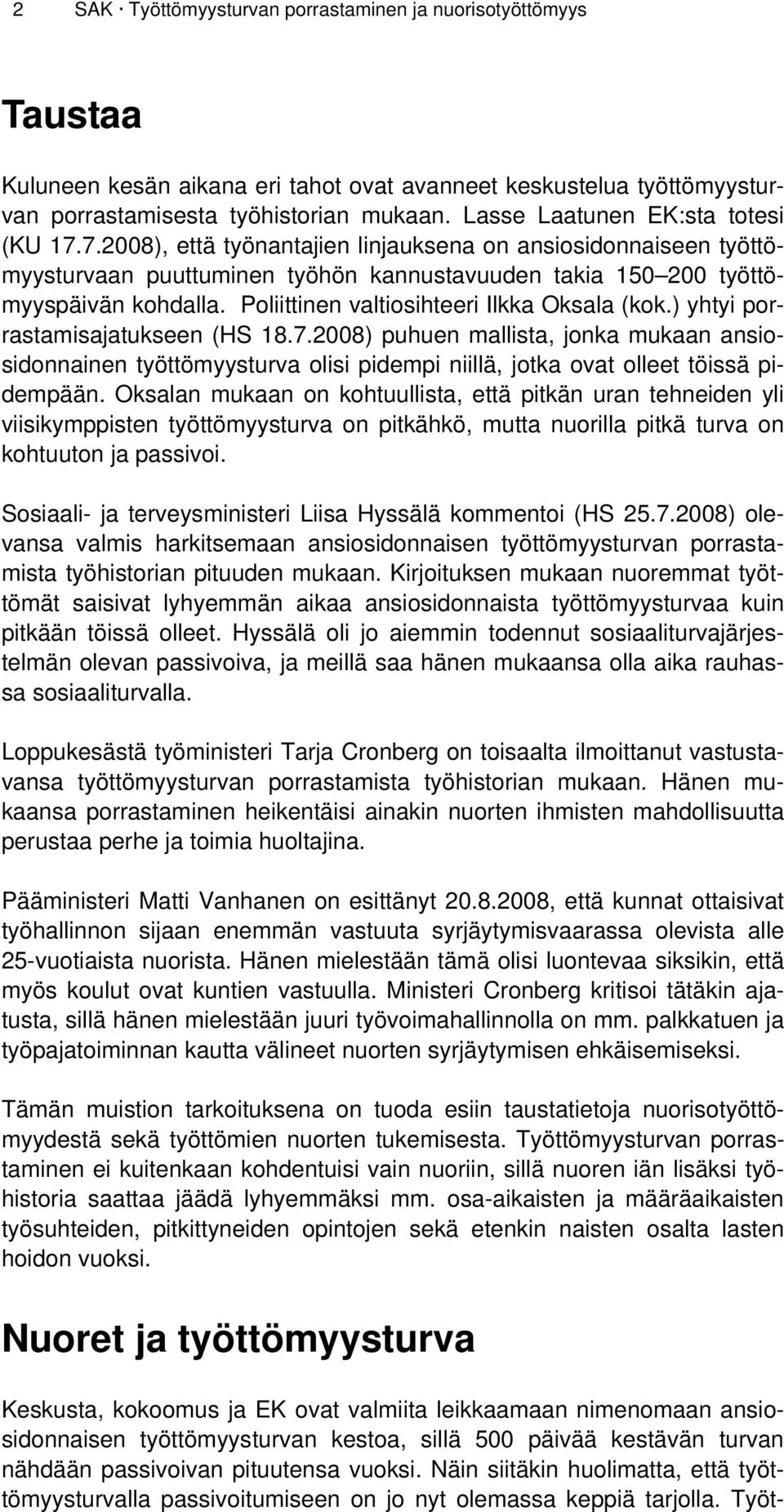 Poliittinen valtiosihteeri Ilkka Oksala (kok.) yhtyi porrastamisajatukseen (HS 18.7.