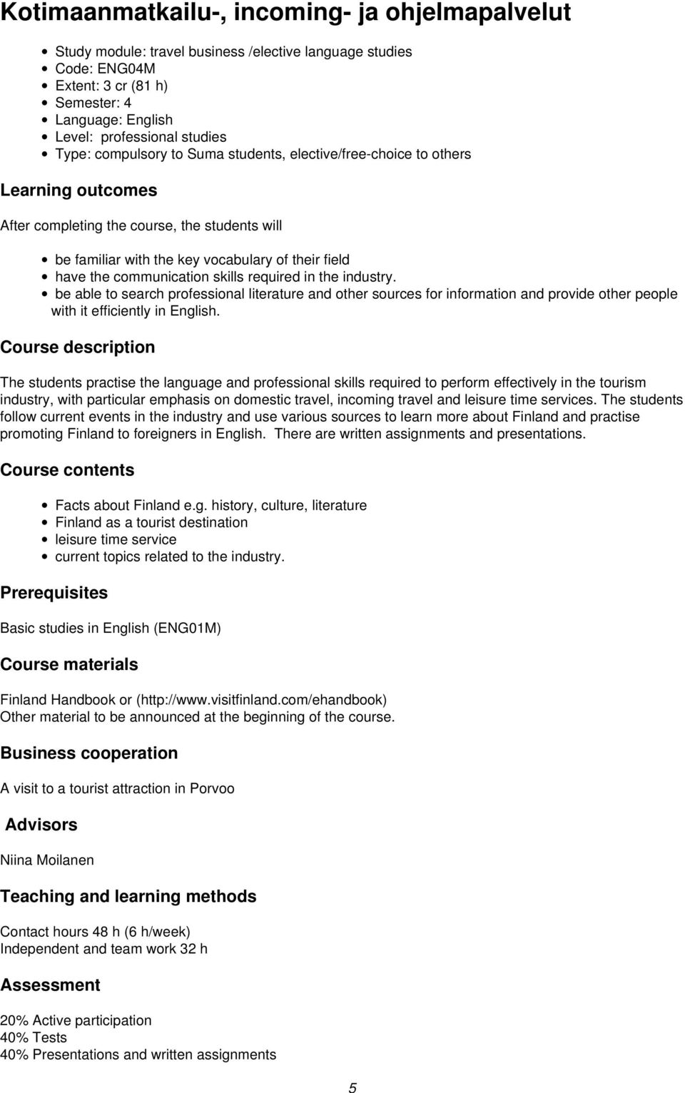 communication skills required in the industry. be able to search professional literature and other sources for information and provide other people with it efficiently in English.