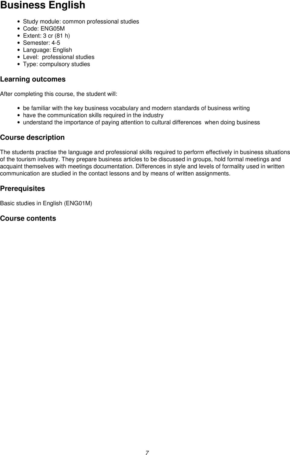 the importance of paying attention to cultural differences when doing business Course description The students practise the language and professional skills required to perform effectively in