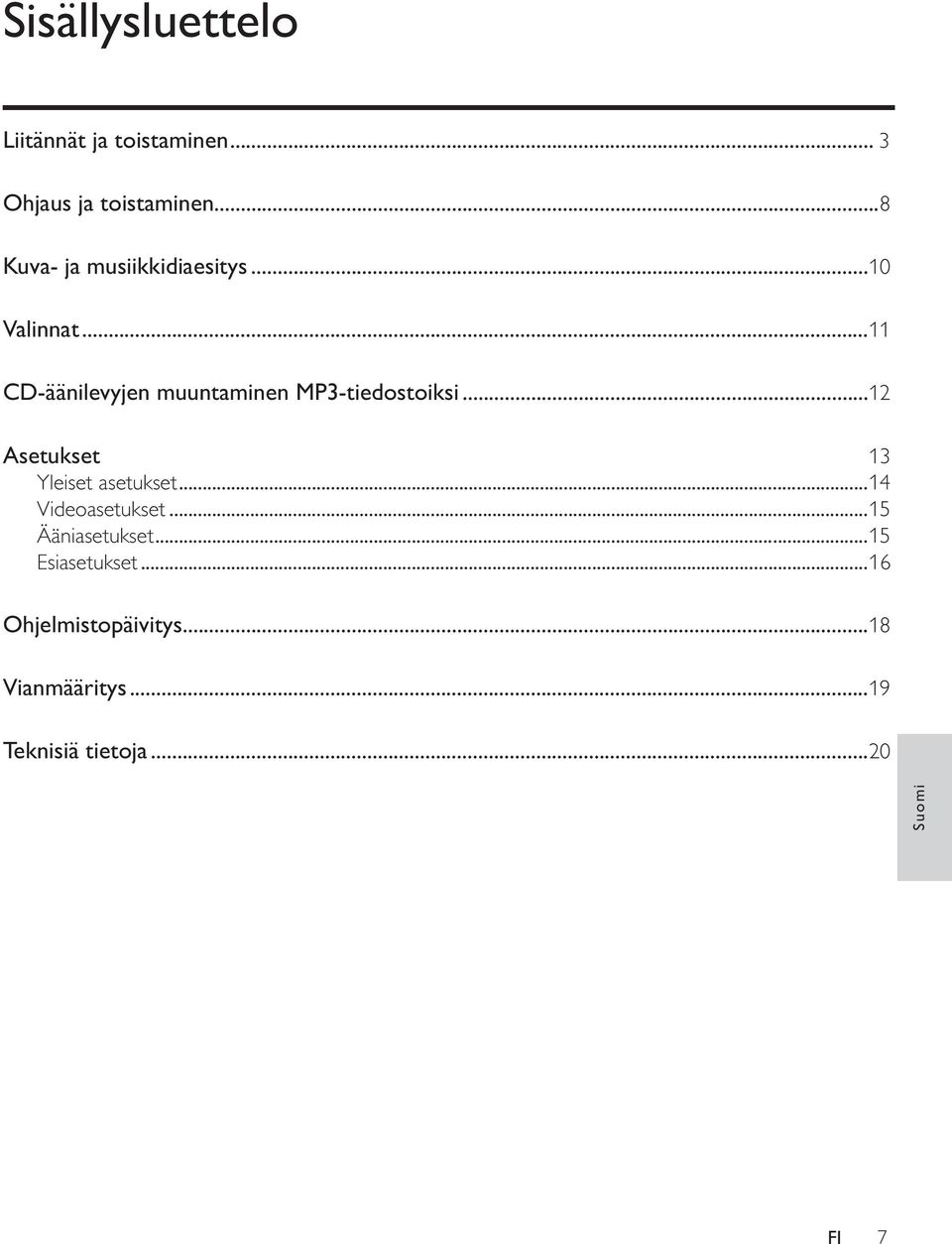 ..11 CD-äänilevyjen muuntaminen MP3-tiedostoiksi...12 Asetukset 13 Yleiset asetukset.