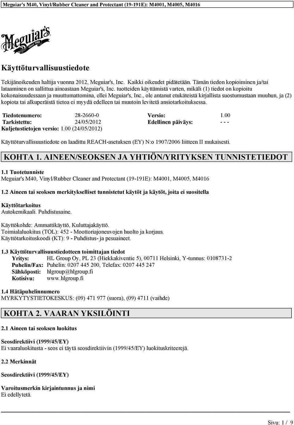 , ole antanut etukäteistä kirjallista suostumustaan muuhun, ja (2) kopiota tai alkuperäistä tietoa ei myydä edelleen tai muutoin levitetä ansiotarkoituksessa. Tiedotenumero: 28-2660-0 Versio: 1.