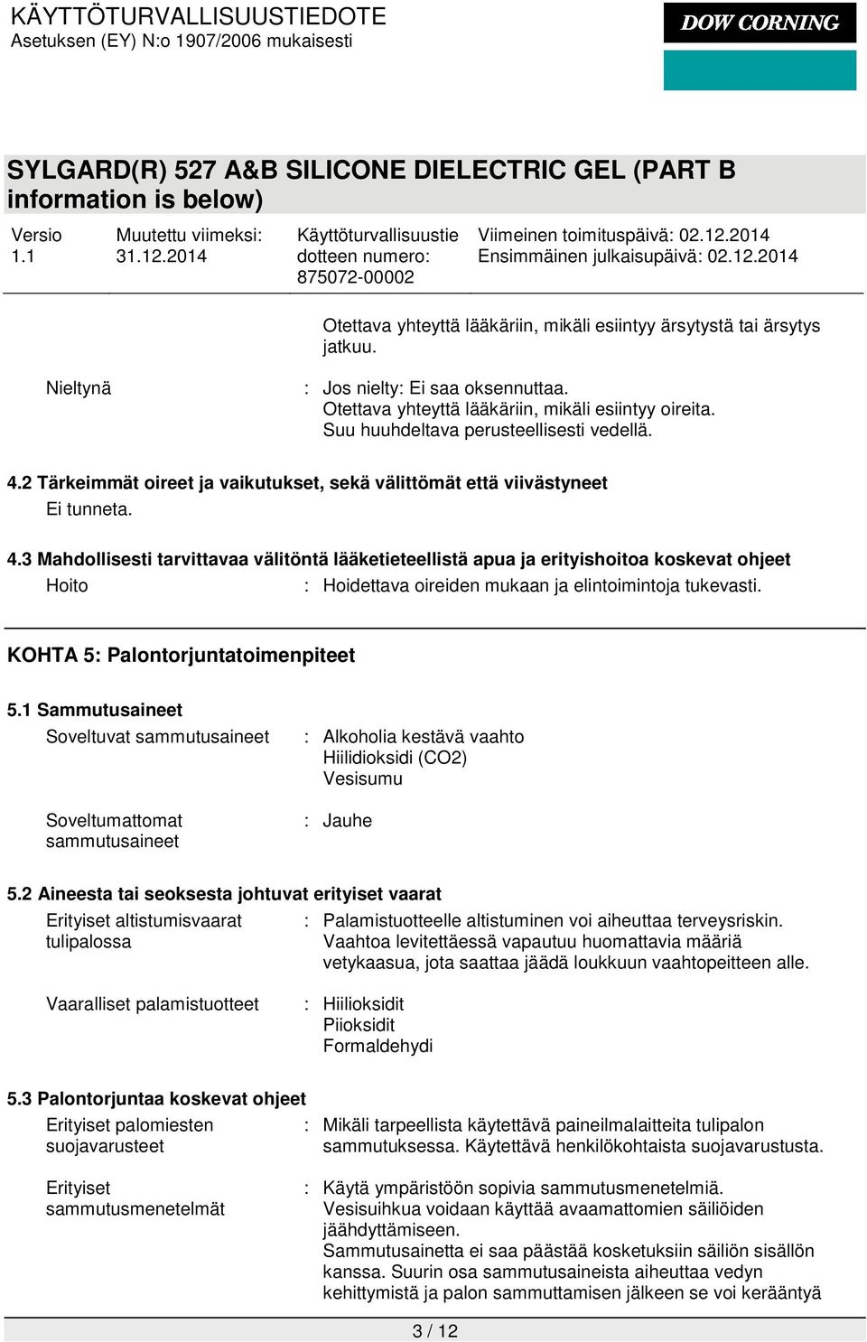 2 Tärkeimmät oireet ja vaikutukset, sekä välittömät että viivästyneet Ei tunneta. 4.