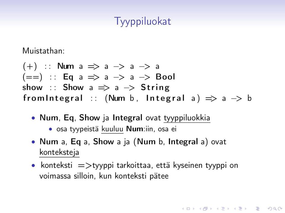 tyyppiluokkia osa tyypeistä kuuluu Num:iin, osa ei Num a, Eq a, Show a ja (Num b, Integral a) ovat