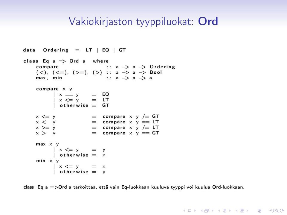 compare x y /= GT x < y = compare x y == LT x >= y = compare x y /= LT x > y = compare x y == GT max x y x <= y = y o t h e r w i s e