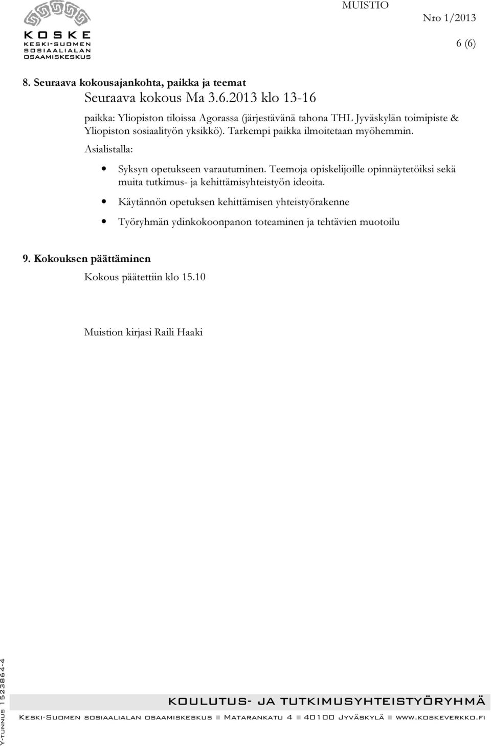 Teemoja opiskelijoille opinnäytetöiksi sekä muita tutkimus- ja kehittämisyhteistyön ideoita.
