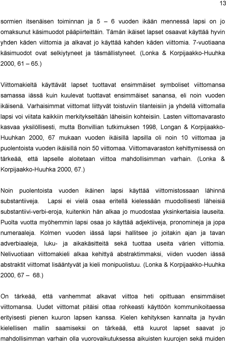 (Lonka & Korpijaakko-Huuhka 2000, 61 65.