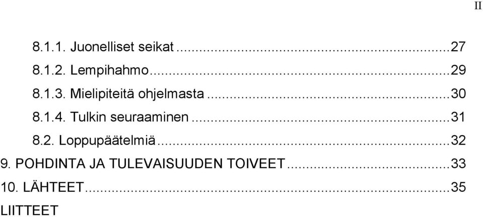 Tulkin seuraaminen...31 8.2. Loppupäätelmiä...32 9.