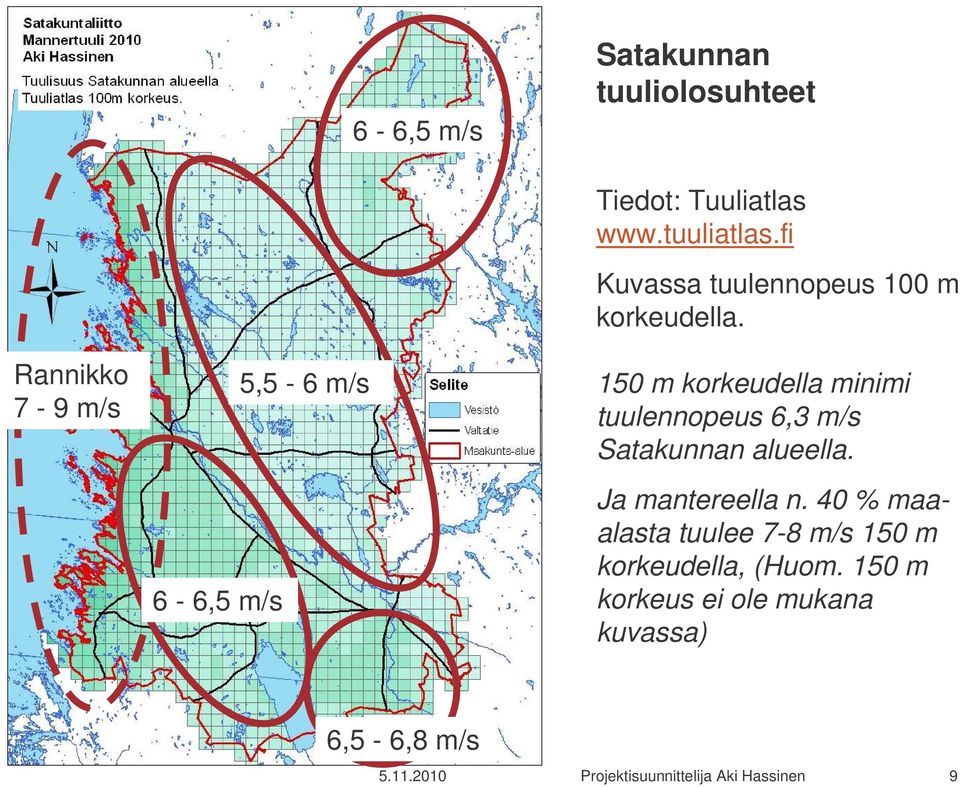 150 m korkeudella minimi tuulennopeus 6,3 m/s Satakunnan alueella. Ja mantereella n.