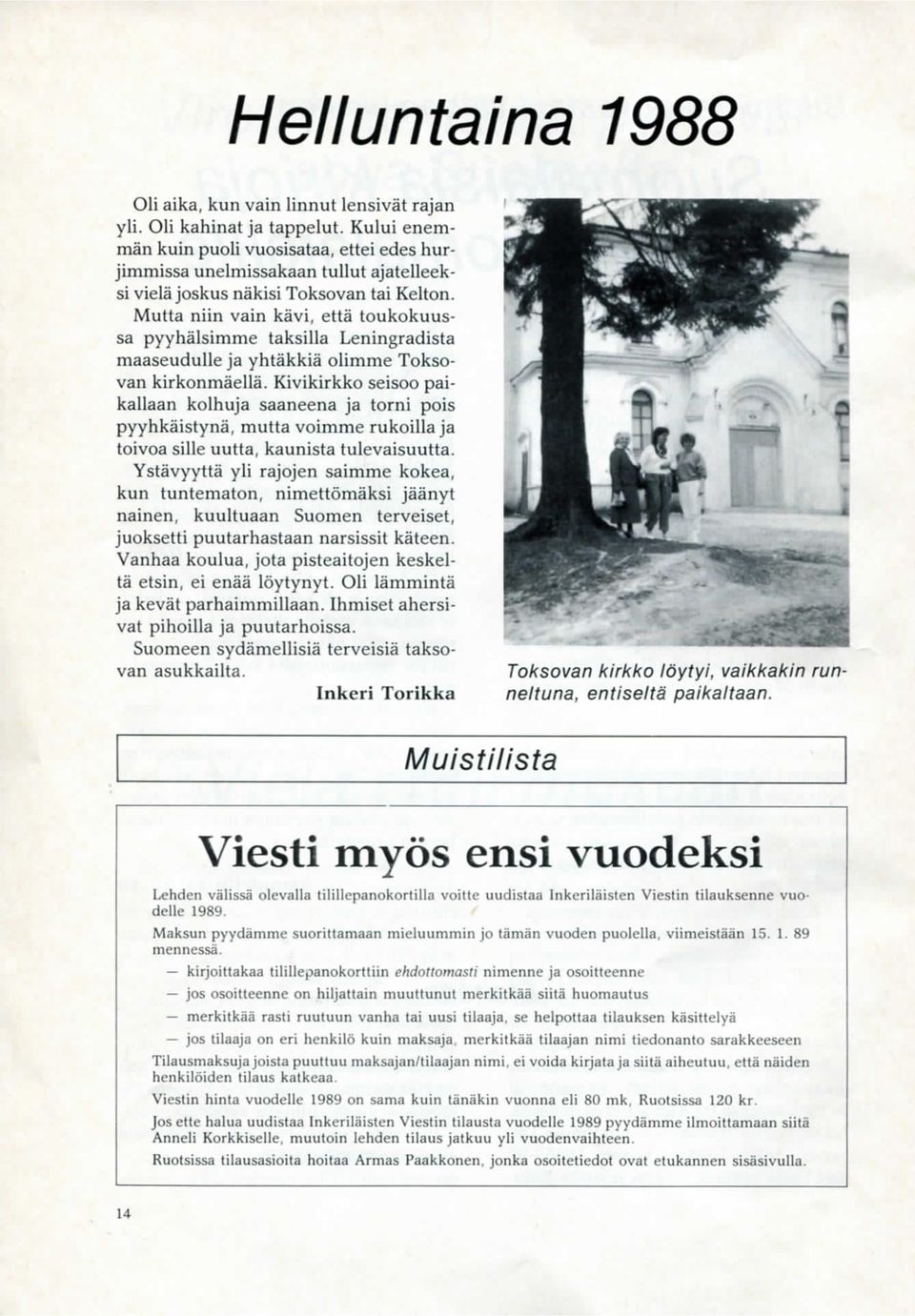 Mutta niin vain ka'vi, etta toukokuussa pyyhalsimme taksilla Leningradista maaseudulle ja yhtakkia olimme Toksovan kirkonmaella.