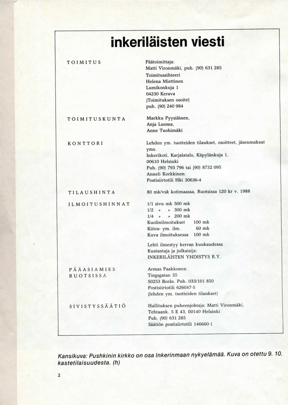 (90) 793 796 tai (90] 8732 095 Anneli Korkkinen Postisiirtotili Hki 30636-4 TILAUSHINTA 80 mk/vsk kotimaassa, Ruotsissa 120 kr v.