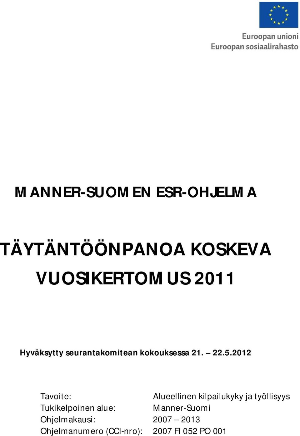 2012 Tavoite: Alueellinen kilpailukyky ja työllisyys Tukikelpoinen
