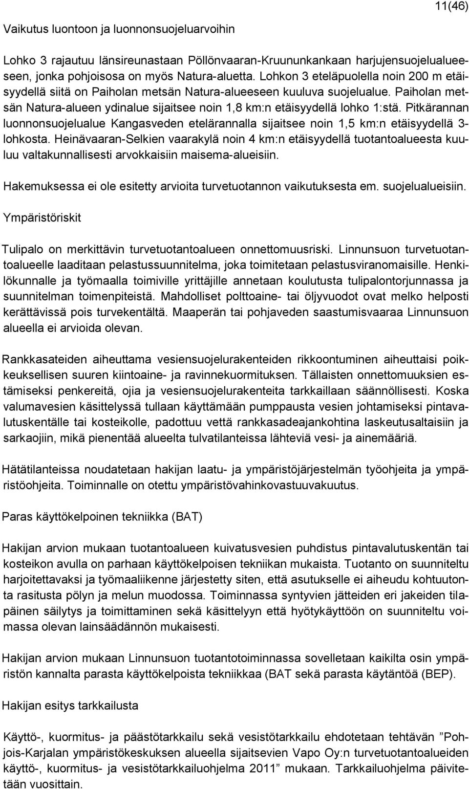 Pitkärannan luonnonsuojelualue Kangasveden etelärannalla sijaitsee noin 1,5 km:n etäisyydellä 3- lohkosta.