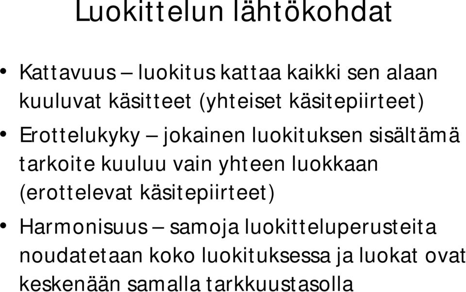 vain yhteen luokkaan (erottelevat käsitepiirteet) Harmonisuus samoja