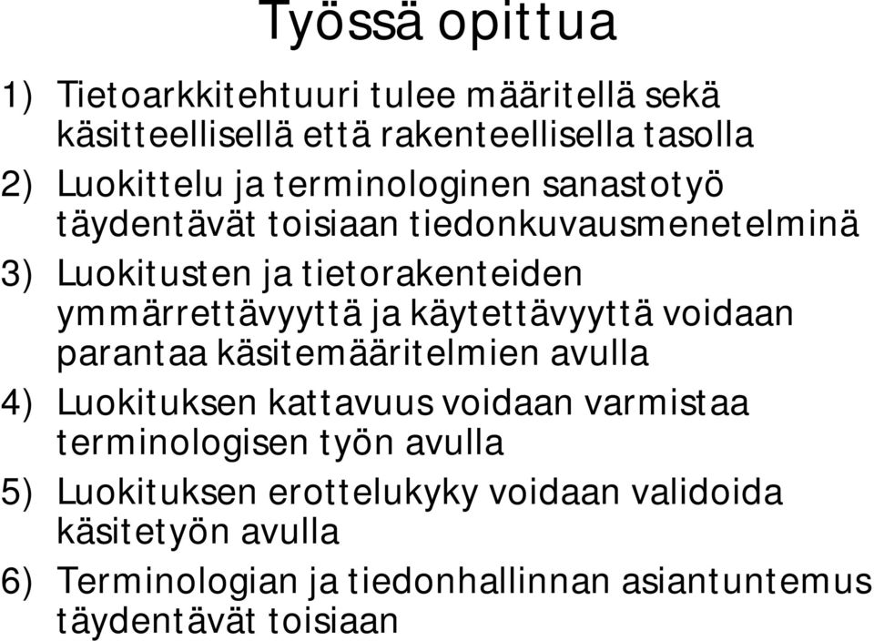 käytettävyyttä voidaan parantaa käsitemääritelmien avulla 4) Luokituksen kattavuus voidaan varmistaa terminologisen työn avulla