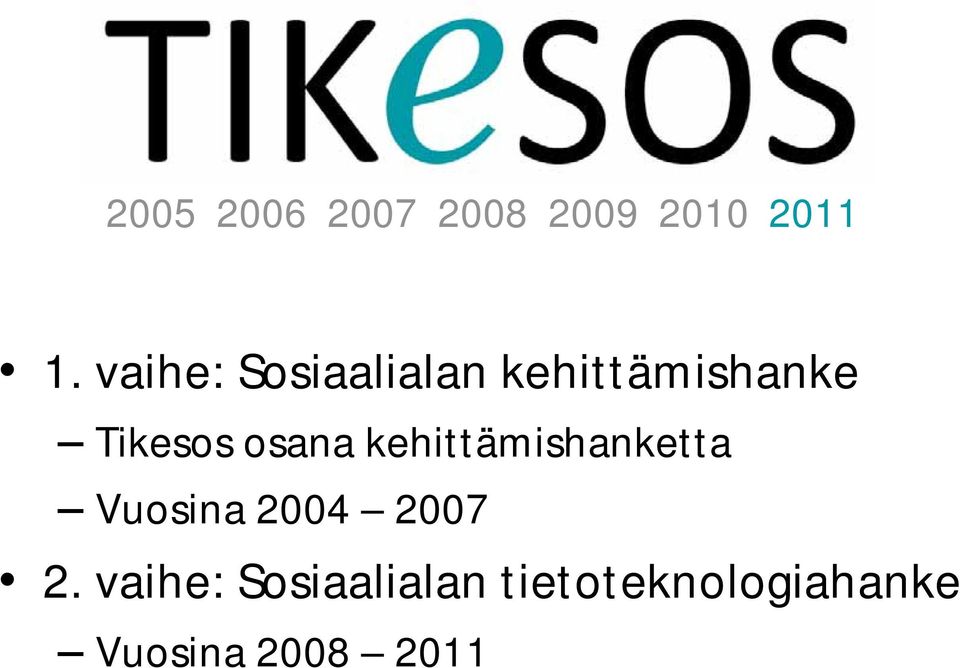 osana kehittämishanketta Vuosina 2004 2007 2.