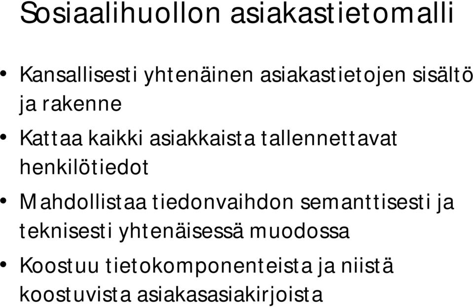 tallennettavat henkilötiedot Mahdollistaa tiedonvaihdon semanttisesti ja