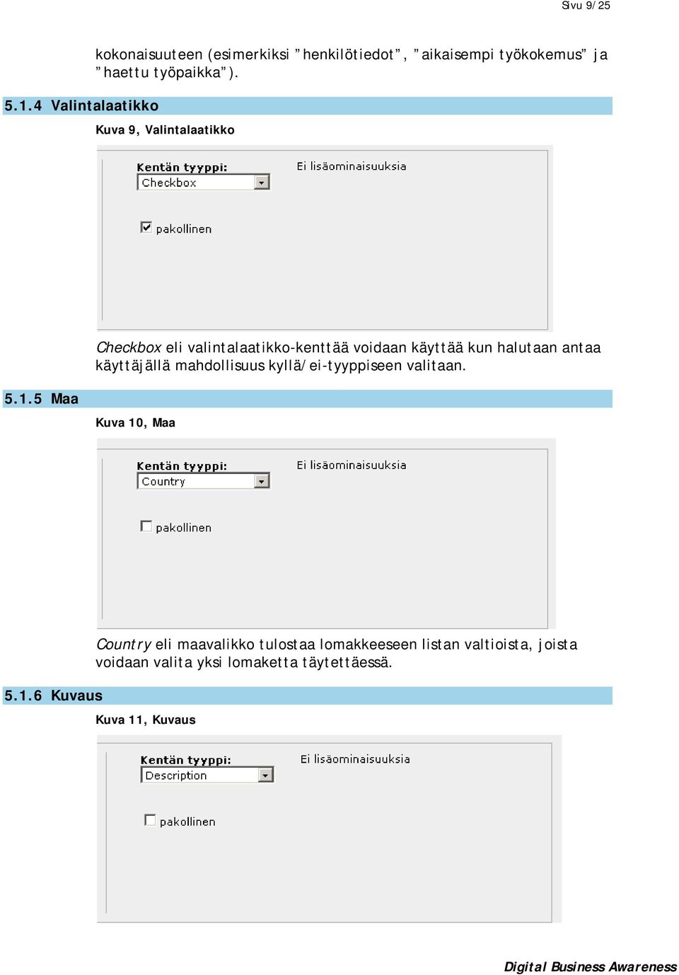 Kuva 9, Valintalaatikko Checkbox eli valintalaatikko-kenttää voidaan käyttää kun halutaan antaa käyttäjällä