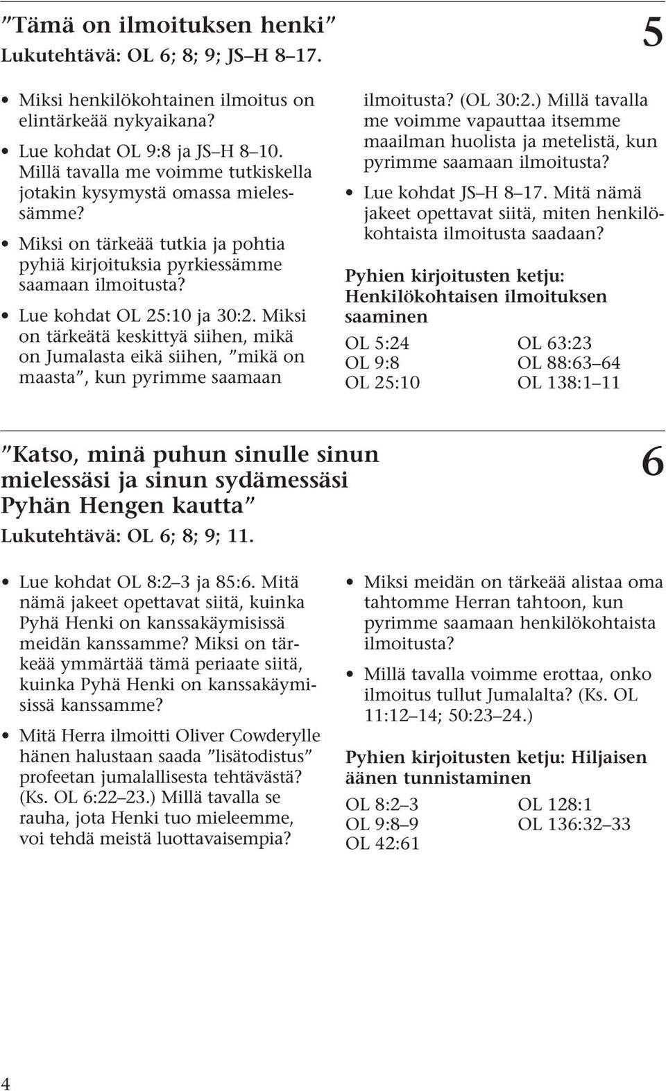 Miksi on tärkeätä keskittyä siihen, mikä on Jumalasta eikä siihen, mikä on maasta, kun pyrimme saamaan ilmoitusta? (OL 30:2.