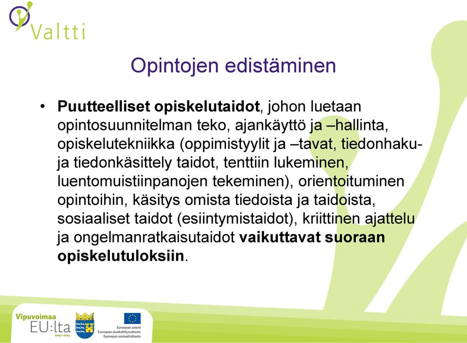 luentomuistiinpanojen tekeminen), orientoituminen opintoihin, käsitys omista tiedoista ja taidoista,