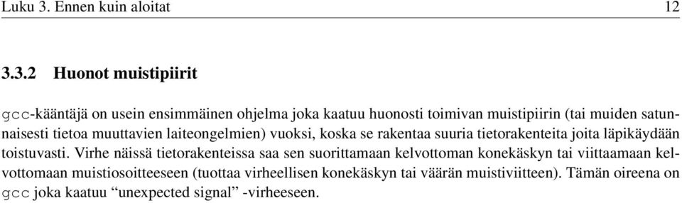 3.2 Huonot muistipiirit gcc-kääntäjä on usein ensimmäinen ohjelma joka kaatuu huonosti toimivan muistipiirin (tai muiden