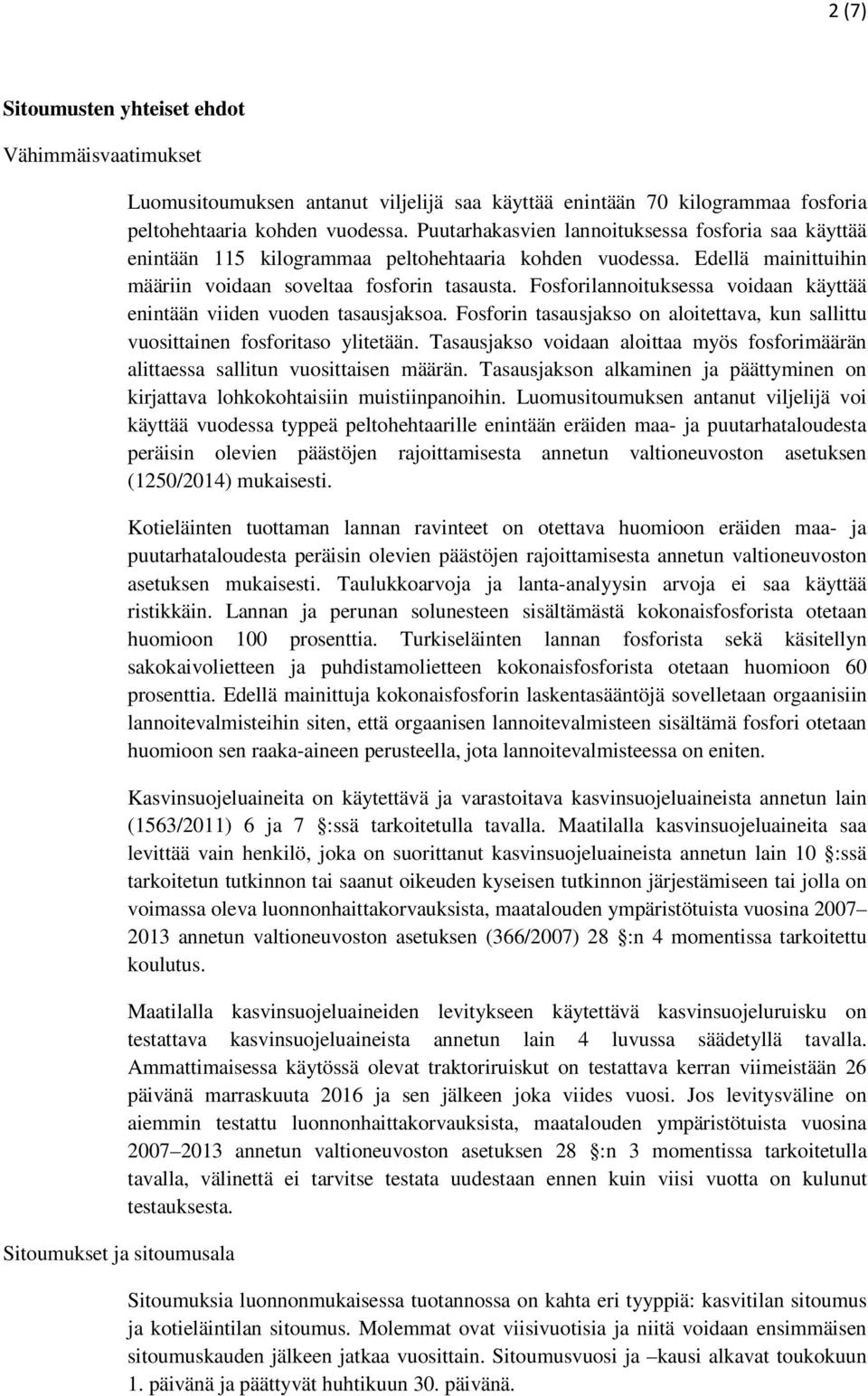 Fosforilannoituksessa voidaan käyttää enintään viiden vuoden tasausjaksoa. Fosforin tasausjakso on aloitettava, kun sallittu vuosittainen fosforitaso ylitetään.