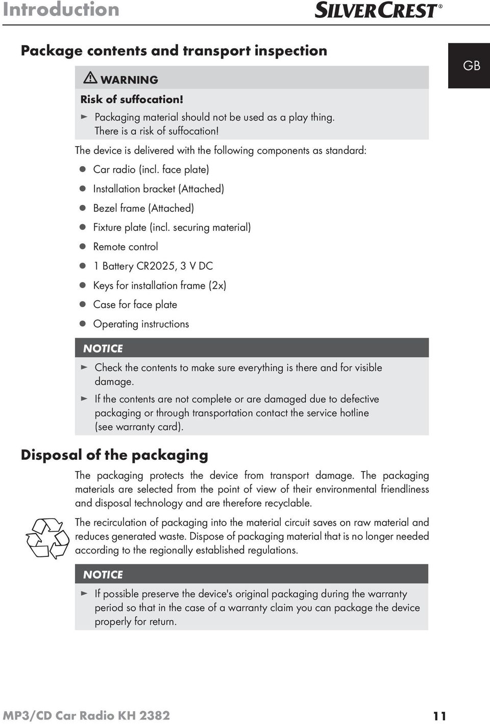 securing material) Remote control 1 Battery CR2025, 3 V DC Keys for installation frame (2x) Case for face plate Operating instructions GB NOTICE Check the contents to make sure everything is there