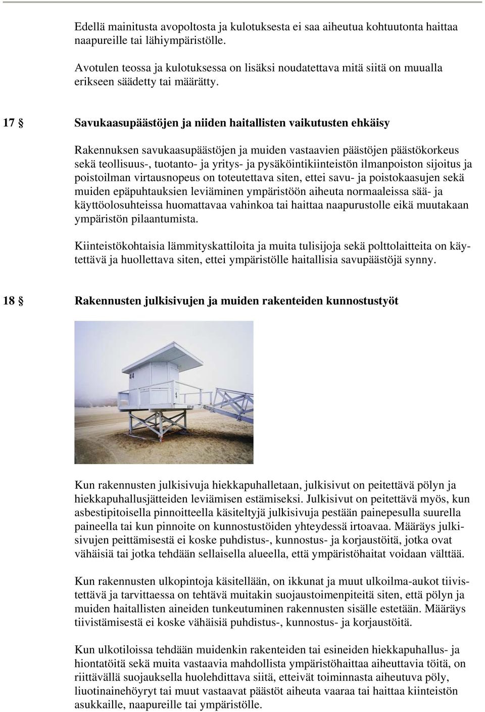 17 Savukaasupäästöjen ja niiden haitallisten vaikutusten ehkäisy Rakennuksen savukaasupäästöjen ja muiden vastaavien päästöjen päästökorkeus sekä teollisuus-, tuotanto- ja yritys- ja