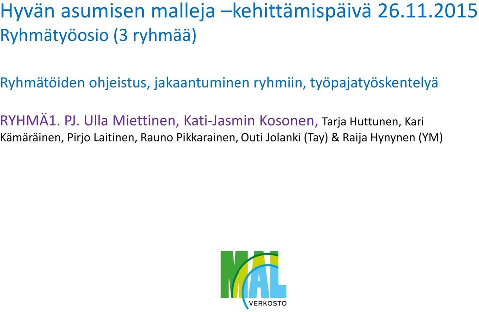 ryhmiin, työpajatyöskentelyä RYHMÄ1. PJ.