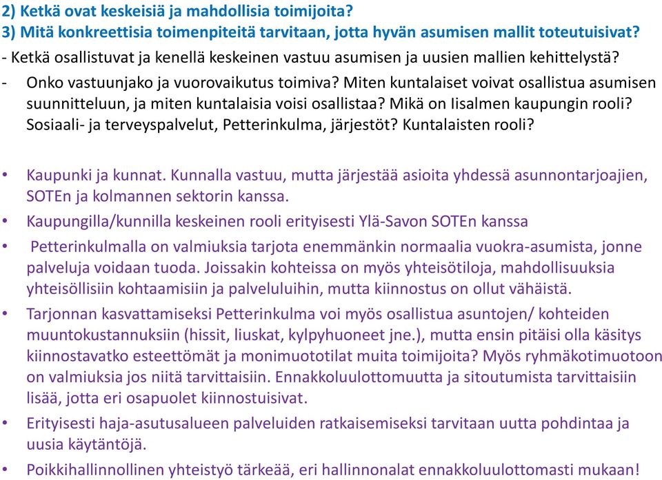Miten kuntalaiset voivat osallistua asumisen suunnitteluun, ja miten kuntalaisia voisi osallistaa? Mikä on Iisalmen kaupungin rooli? Sosiaali- ja terveyspalvelut, Petterinkulma, järjestöt?