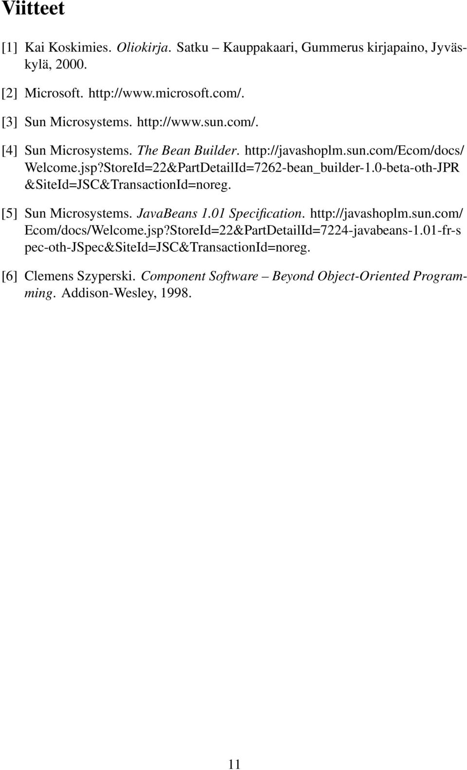 0-beta-oth-JPR &SiteId=JSC&TransactionId=noreg. [5] Sun Microsystems. JavaBeans 1.01 Specification. http://javashoplm.sun.com/ Ecom/docs/Welcome.jsp?