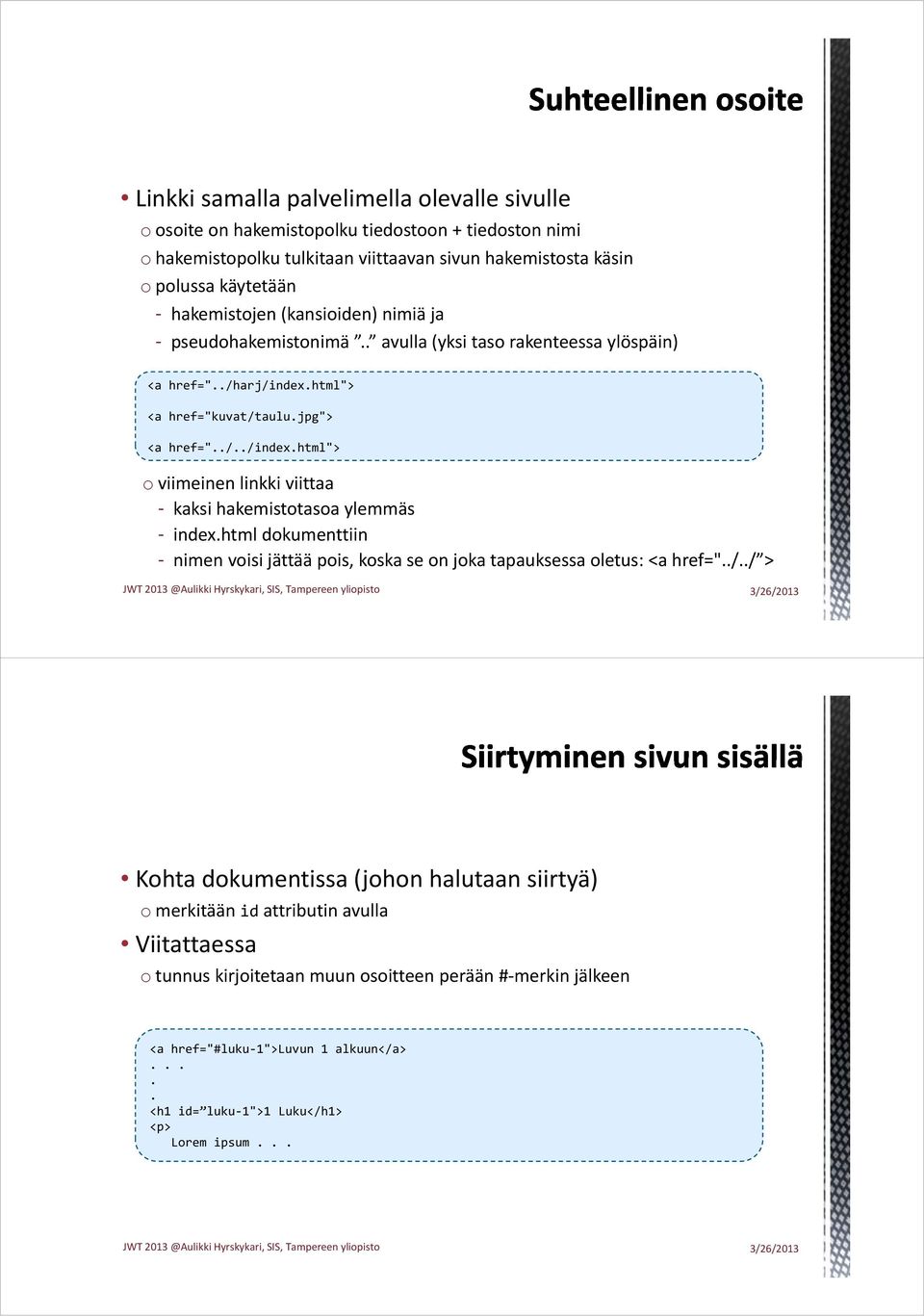 html"> <a href="kuvat/taulu.jpg"> <a href="../../index.html"> o viimeinen linkki viittaa - kaksi hakemistotasoa ylemmäs - index.