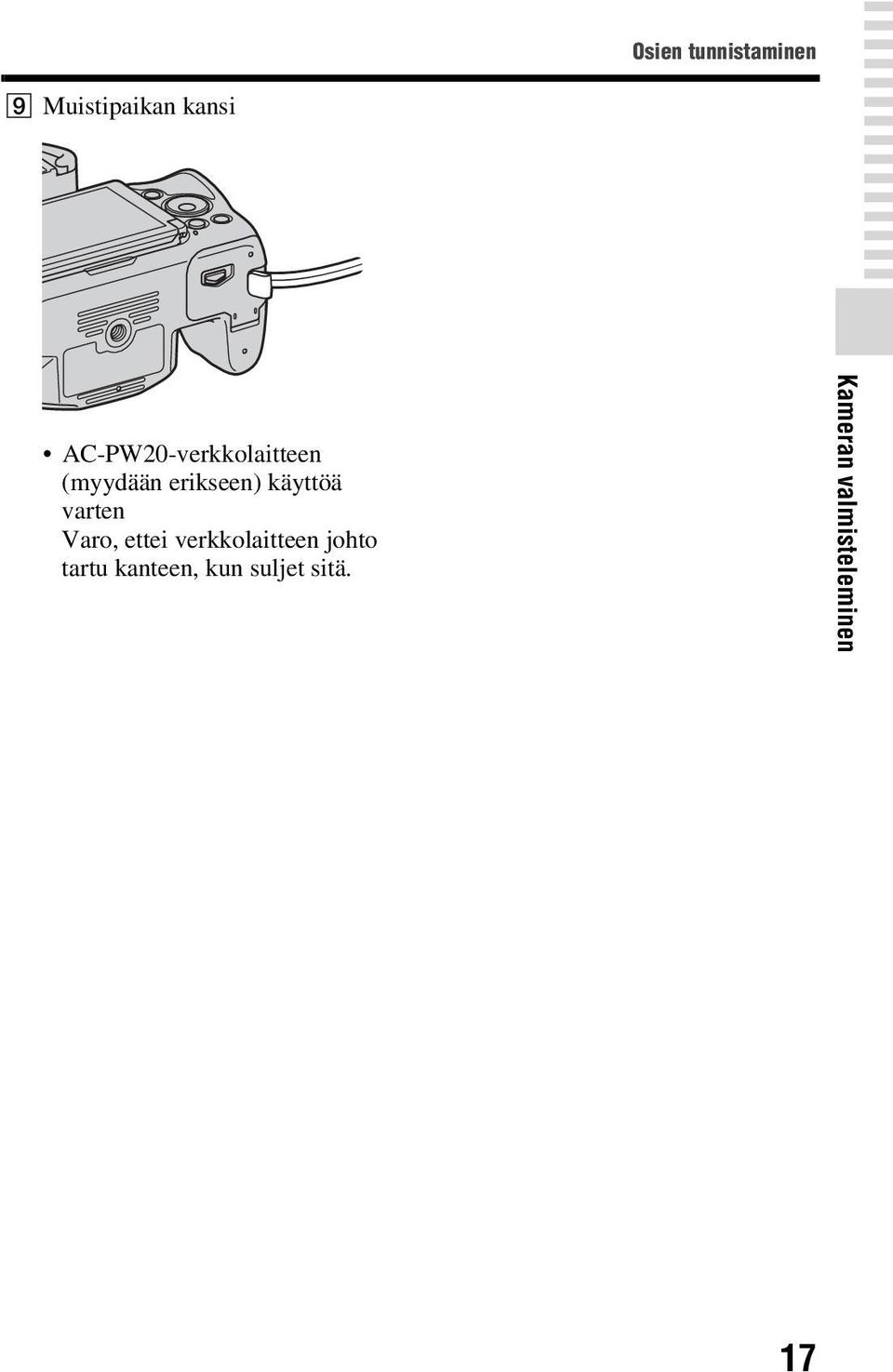 käyttöä varten Varo, ettei verkkolaitteen johto