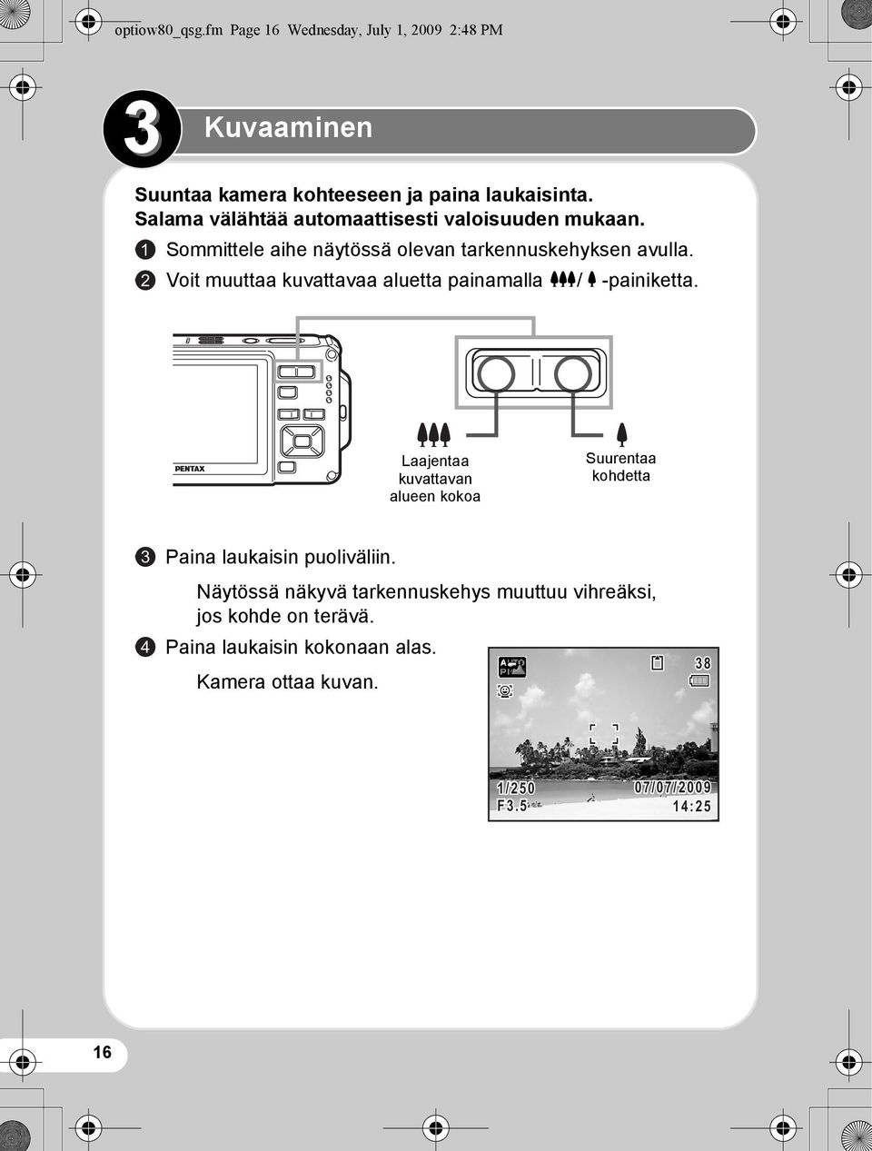 2 Voit muuttaa kuvattavaa aluetta painamalla w/x-painiketta.