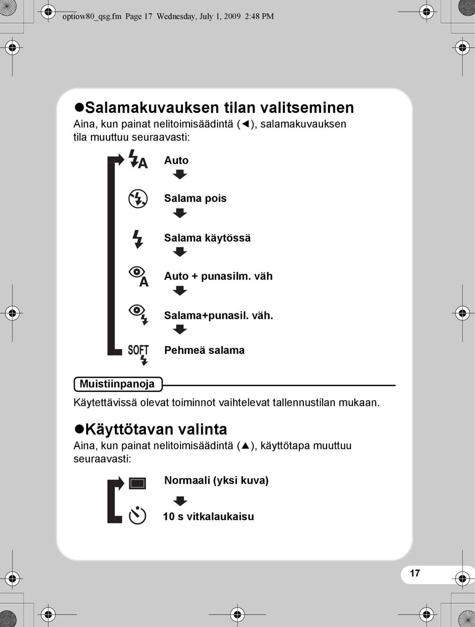 salamakuvauksen tila muuttuu seuraavasti: Auto Salama pois Salama käytössä Auto + punasilm. väh 