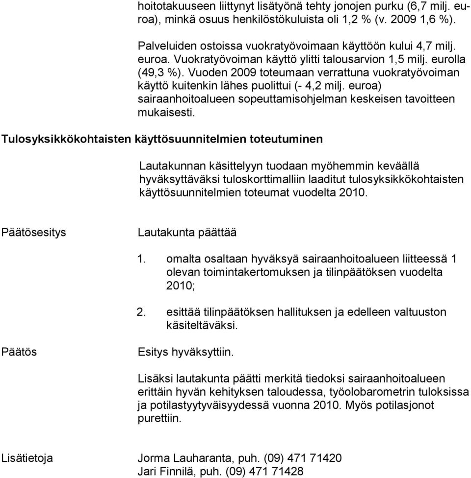 euroa) sairaanhoitoalueen sopeuttamisohjelman keskeisen tavoitteen mukaisesti.