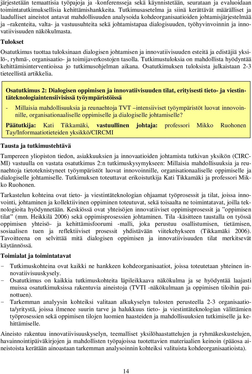 johtamistapaa dialogisuuden, työhyvinvoinnin ja innovatiivisuuden näkökulmasta.