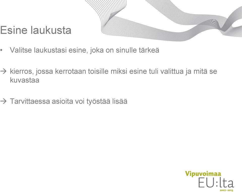 toisille miksi esine tuli valittua ja mitä se
