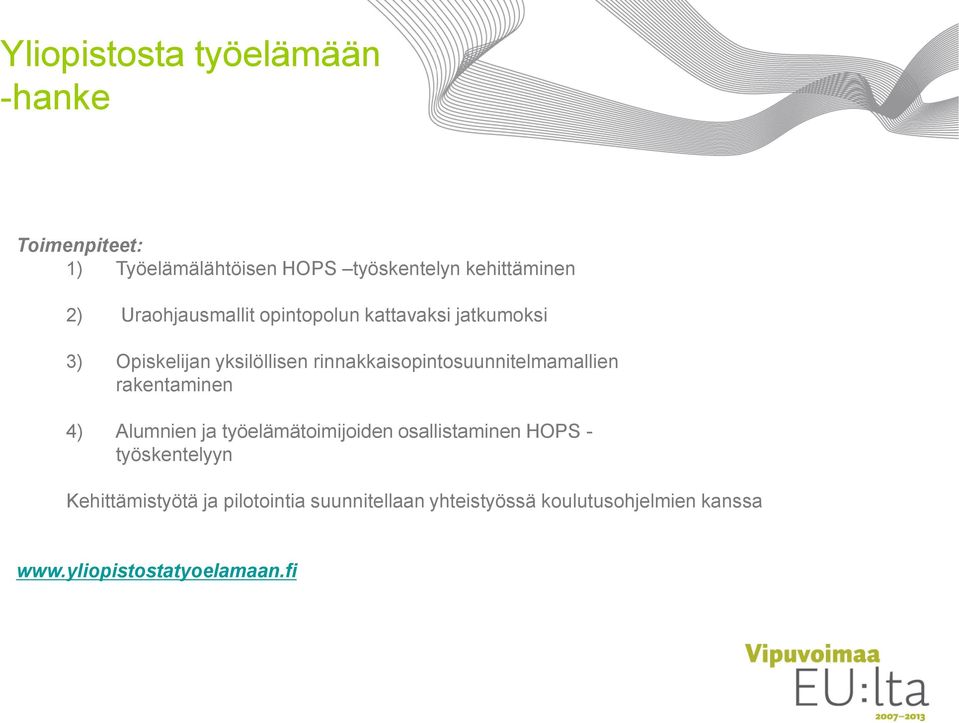 rinnakkaisopintosuunnitelmamallien rakentaminen 4) Alumnien ja työelämätoimijoiden osallistaminen HOPS