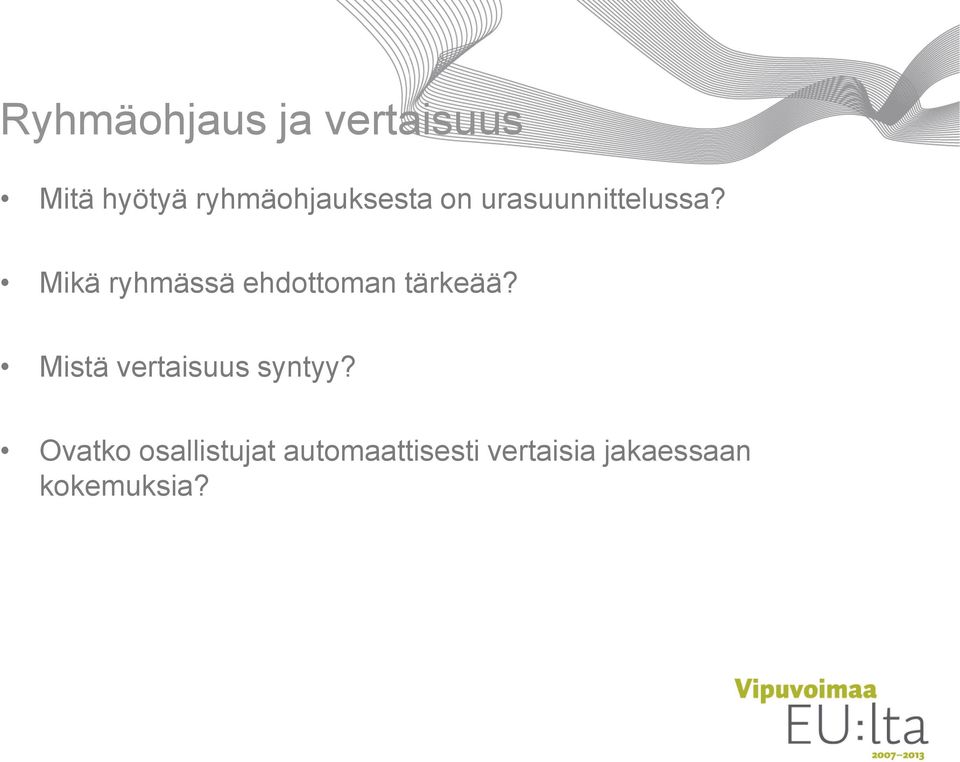 Mikä ryhmässä ehdottoman tärkeää?