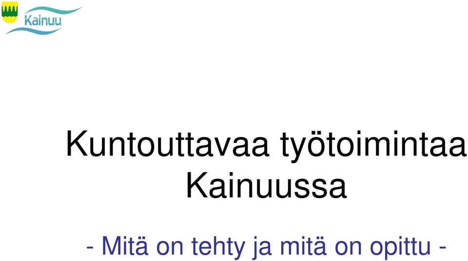 Kainuussa - Mitä