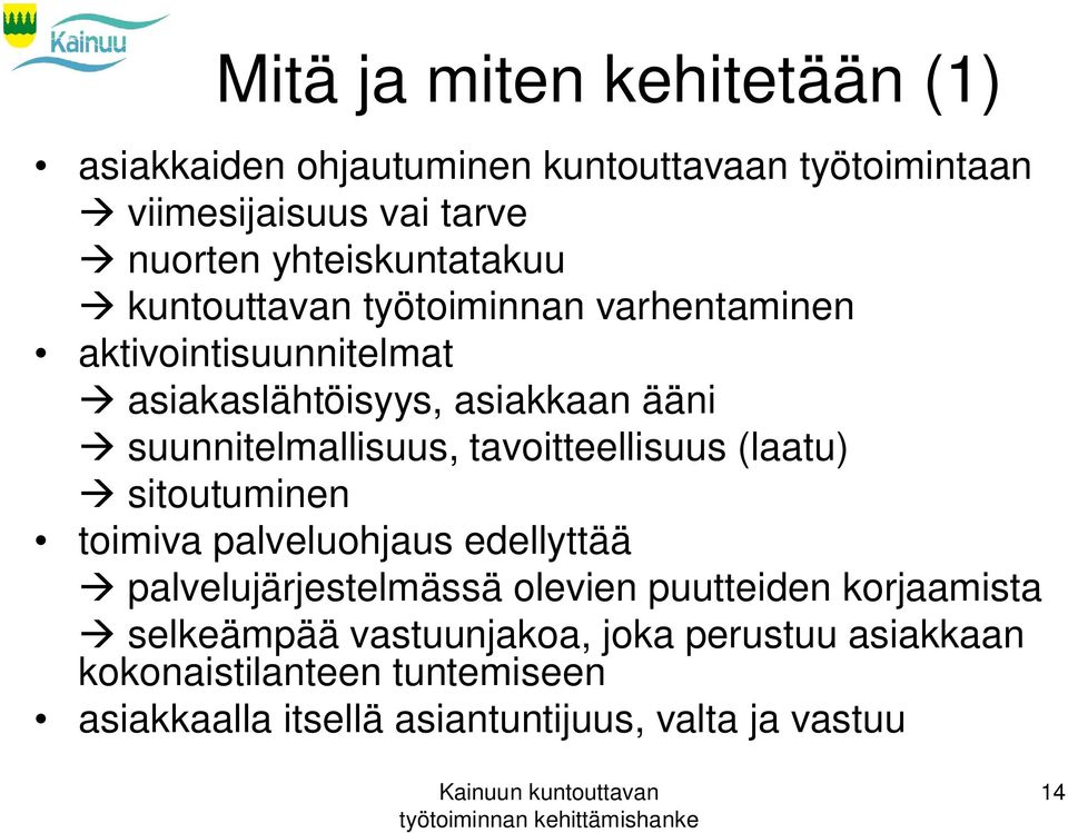 suunnitelmallisuus, tavoitteellisuus (laatu) sitoutuminen toimiva palveluohjaus edellyttää palvelujärjestelmässä olevien