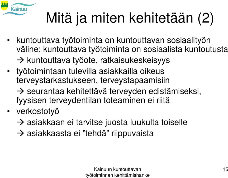 asiakkailla oikeus terveystarkastukseen, terveystapaamisiin seurantaa kehitettävä terveyden edistämiseksi,