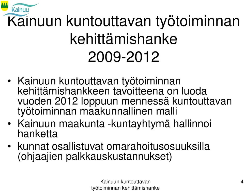 työtoiminnan maakunnallinen malli Kainuun maakunta -kuntayhtymä hallinnoi