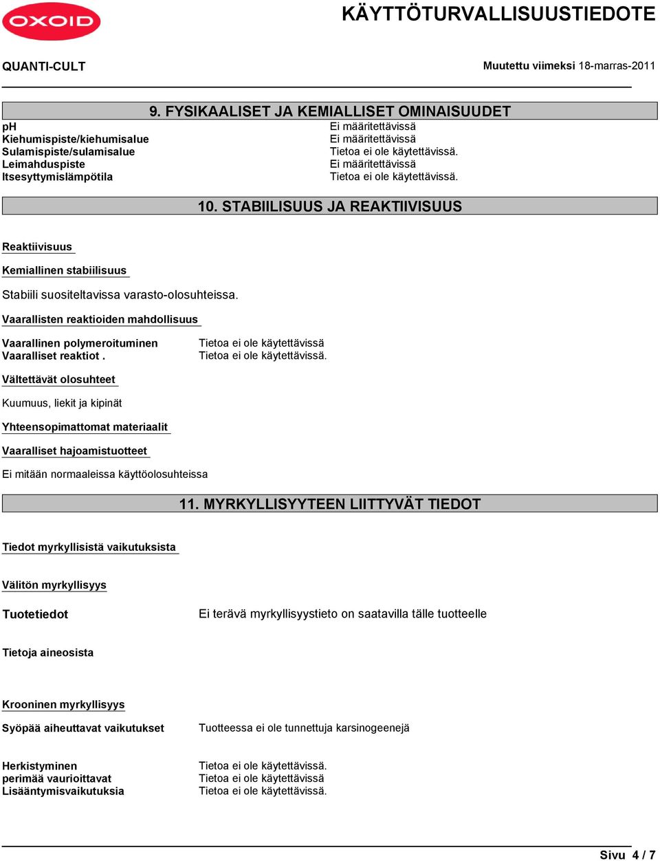 Vaarallisten reaktioiden mahdollisuus Vaarallinen polymeroituminen Vaaralliset reaktiot.