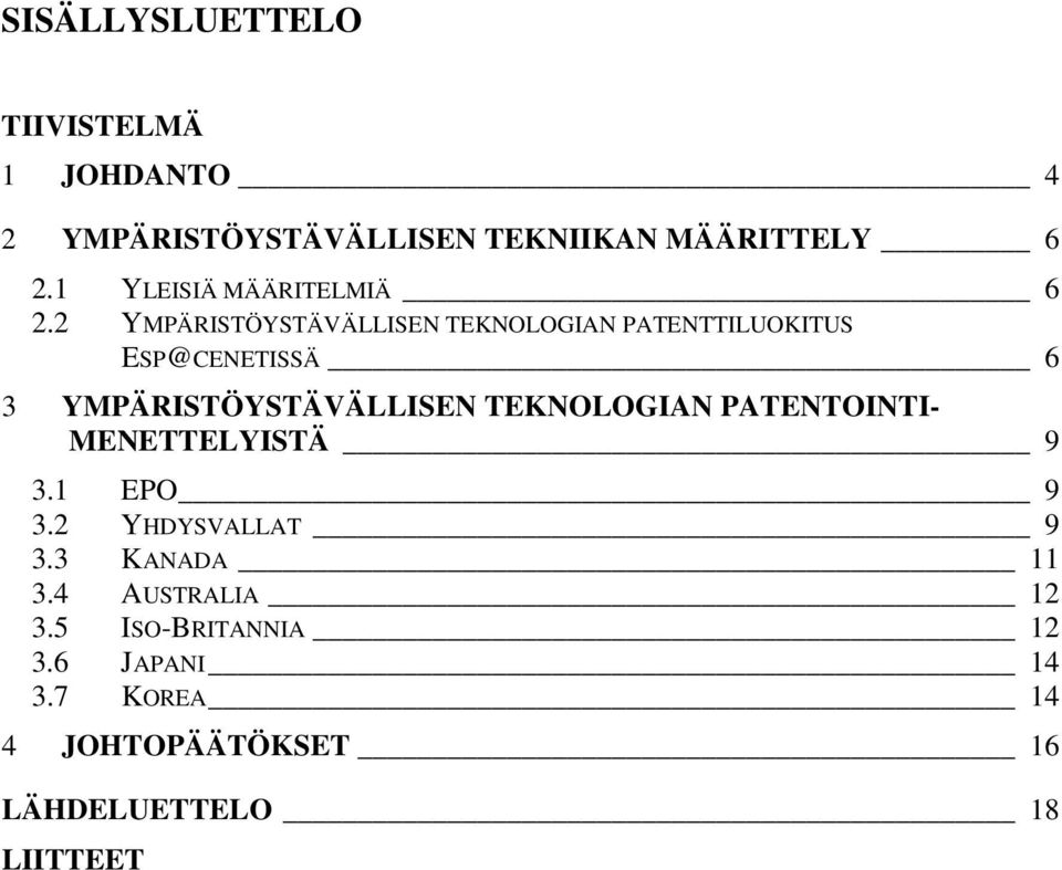 2 YMPÄRISTÖYSTÄVÄLLISEN TEKNOLOGIAN PATENTTILUOKITUS ESP@CENETISSÄ 6 3 YMPÄRISTÖYSTÄVÄLLISEN