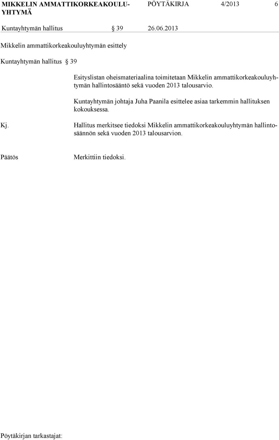 Mikkelin ammattikorkeakouluyhtymän hallintosääntö sekä vuo den 2013 talousarvio.