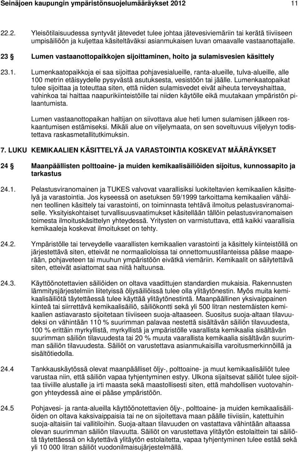 23 Lumen vastaanottopaikkojen sijoittaminen, hoito ja sulamisvesien käsittely 23.1.